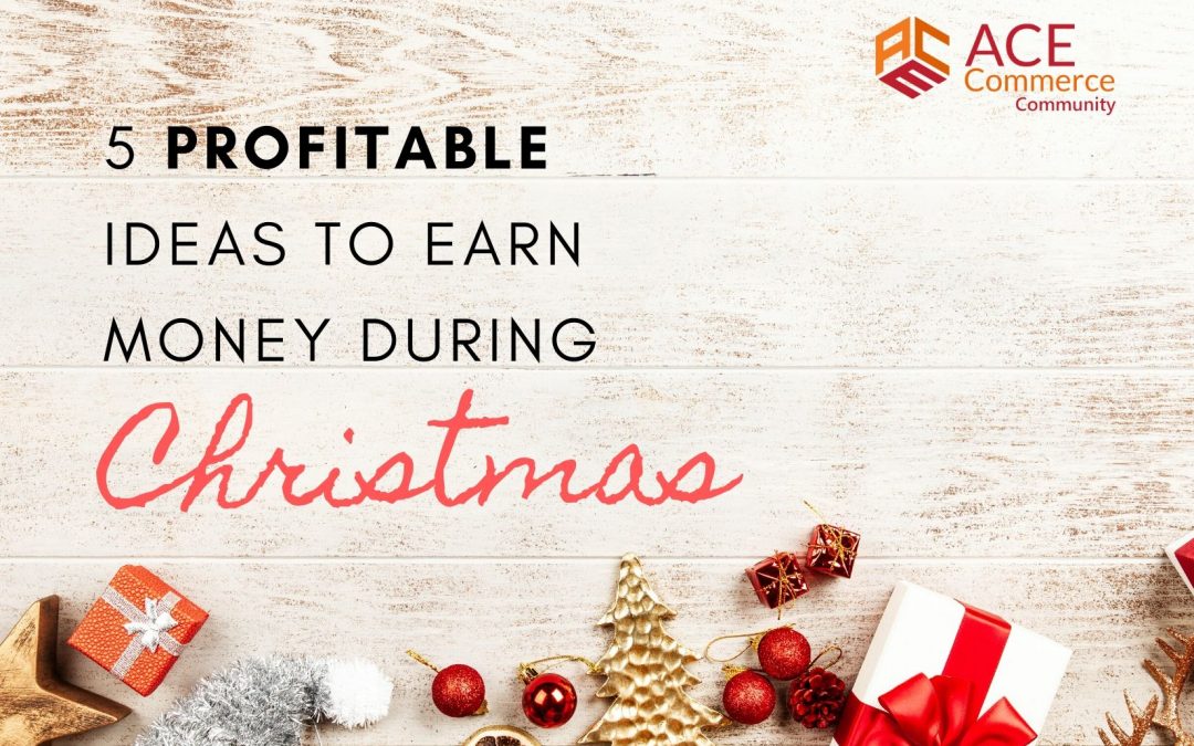 5 Profitable Ideas to Earn Money during Christmas